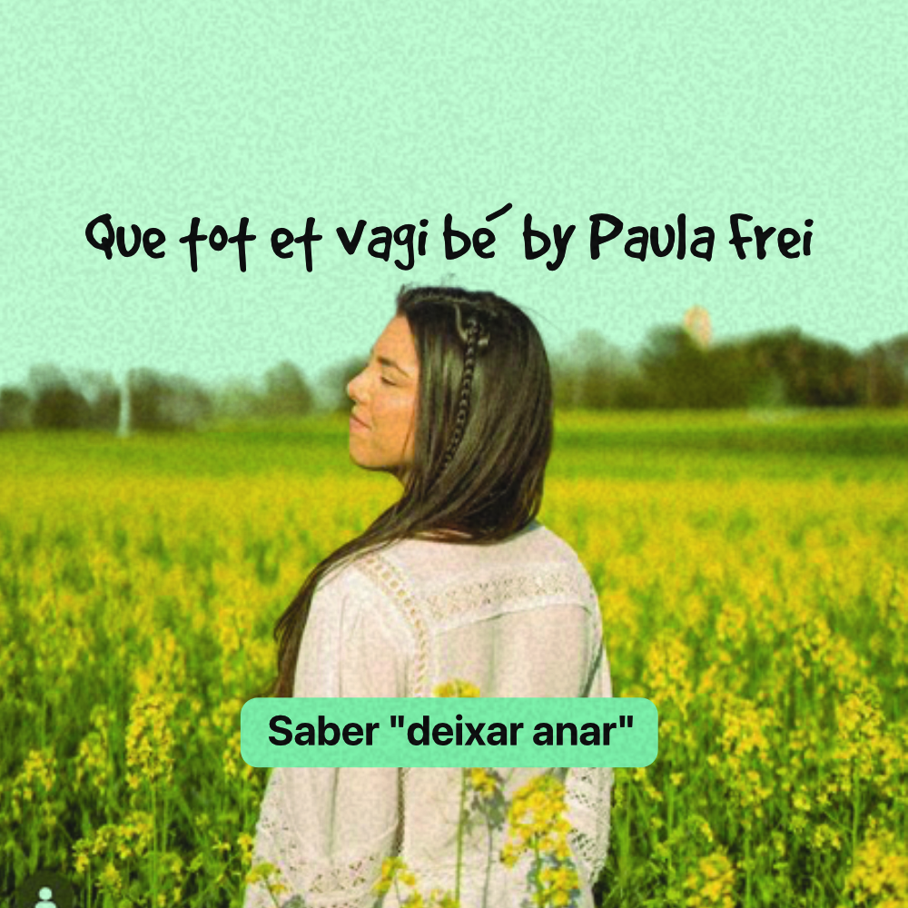 "Que tot et vagi bé" by Paula Frei